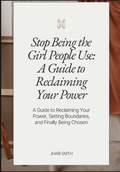 Stop Being the Girl People Use: A Guide to Reclaiming Your Power